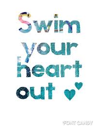Swim you heart out